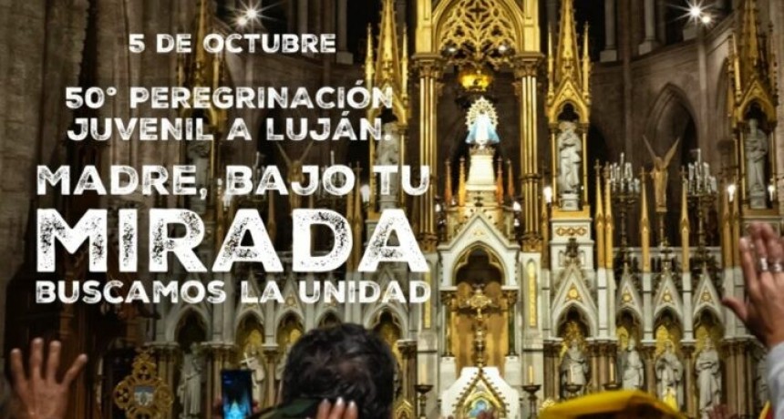 50° Peregrinación a Luján: “Madre, bajo tu mirada buscamos la unidad” 